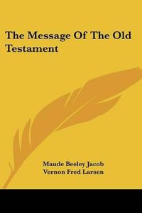 Cover image for The Message of the Old Testament