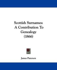 Cover image for Scottish Surnames: A Contribution to Genealogy (1866)