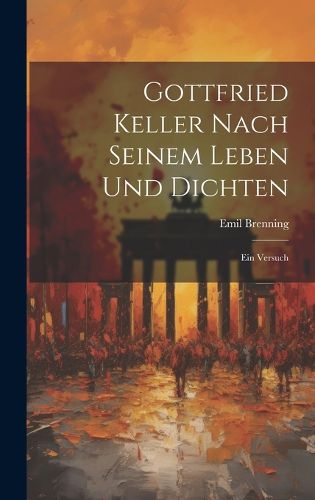 Cover image for Gottfried Keller Nach Seinem Leben und Dichten