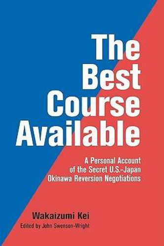 Cover image for The Best Course Available: A Personal Account of the Secret U.S.-Japan Okinawa Reversion Negotiations