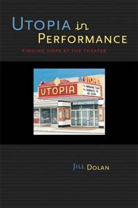 Cover image for Utopia in Performance: Finding Hope at the Theater