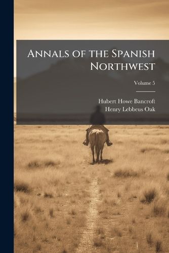 Cover image for Annals of the Spanish Northwest: California