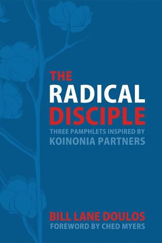 Cover image for The Radical Disciple: Three Pamphlets Inspired by Koinonia Partners