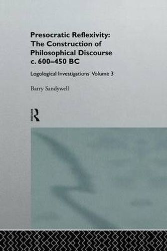 Cover image for Presocratic Reflexivity: The Construction of Philosophical Discourse c. 600-450 B.C.: Logological Investigations: Volume Three