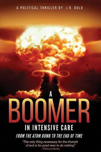 A Boomer in Intensive Care: : From the Atom Bomb to the End of Time