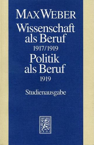 Max Weber-Studienausgabe: Band I/17: Wissenschaft als Beruf (1917/19). Politik als Beruf (1919)