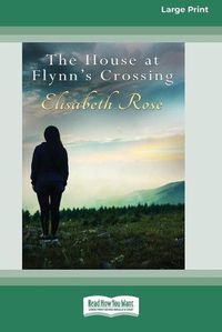 Cover image for The House at Flynn's Crossing (16pt Large Print Edition)