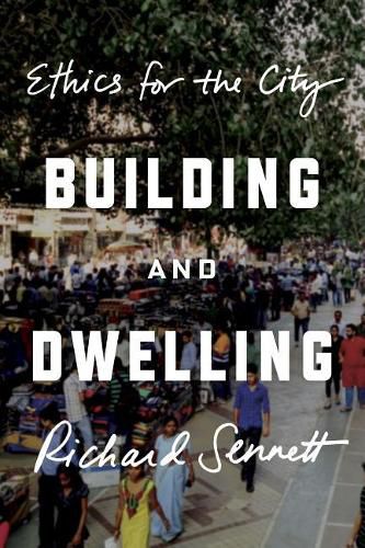 Cover image for Building and Dwelling: Ethics for the City