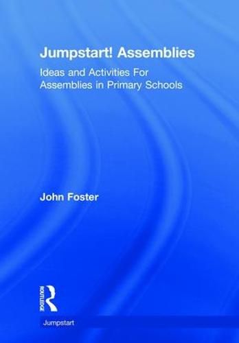 Cover image for Jumpstart! Assemblies: Ideas and Activities For Assemblies in Primary Schools