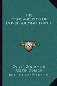 Cover image for The Poems and Plays of Oliver Goldsmith (1891)