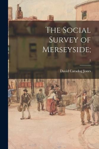 Cover image for The Social Survey of Merseyside;; 1