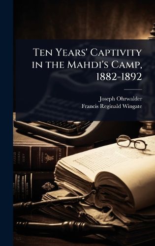 Cover image for Ten Years' Captivity in the Mahdi's Camp, 1882-1892