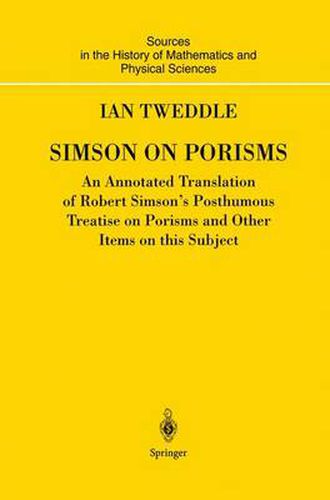 Simson on Porisms: An Annotated Translation of Robert Simson's Posthumous Treatise on Porisms and Other Items on this Subject