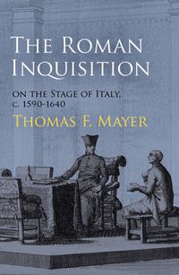 Cover image for The Roman Inquisition on the Stage of Italy, c. 1590-1640