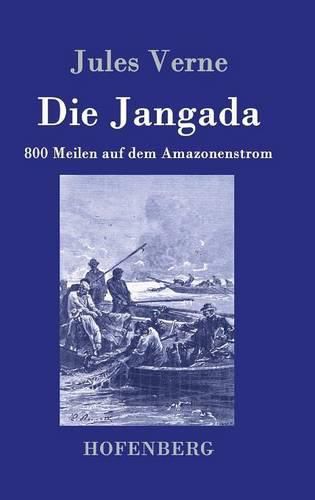 Cover image for Die Jangada: 800 Meilen auf dem Amazonenstrom