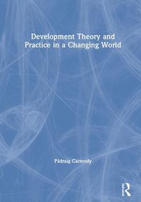 Cover image for Development Theory and Practice in a Changing World