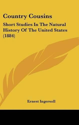 Cover image for Country Cousins: Short Studies in the Natural History of the United States (1884)