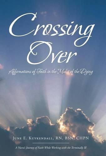 Cover image for Crossing Over: Affirmations of Faith in the Midst of the Dying