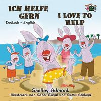 Cover image for Ich helfe gern-I Love to Help: German English Bilingual Edition