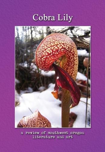 Cover image for Cobra Lily: A Review of Southwest Oregon Literature & Art