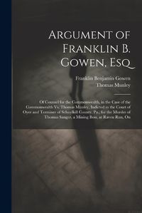 Cover image for Argument of Franklin B. Gowen, Esq