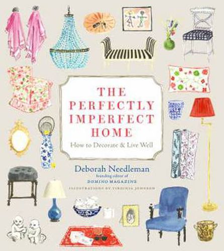 The Perfectly Imperfect Home: How to Decorate and Live Well