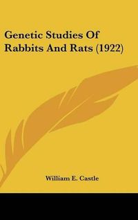 Cover image for Genetic Studies of Rabbits and Rats (1922)