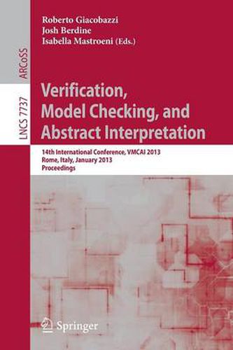 Cover image for Verification, Model Checking, and Abstract Interpretation: 14th International Conference, VMCAI 2013, Rome, Italy, January 20-22, 2013, Proceedings