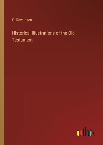 Cover image for Historical Illustrations of the Old Testament