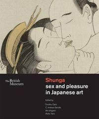 Cover image for Shunga: Sex and Pleasure in Japanese Art