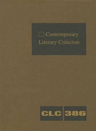 Cover image for Contemporary Literary Criticism: Criticism of the Works of Today's Novelists, Poets, Playwrights, Short Story Writers, Scriptwriters, and Other Creative Writers