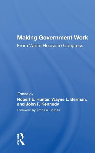 Cover image for Making Government Work: From White House to Congress