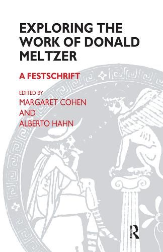 Exploring the Work of Donald Meltzer: A Festschrift