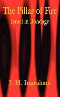 Cover image for The Pillar of Fire: Israel in Bondage