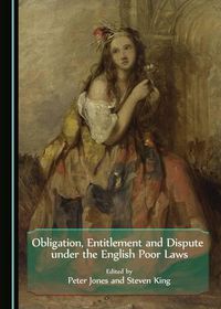 Cover image for Obligation, Entitlement and Dispute under the English Poor Laws