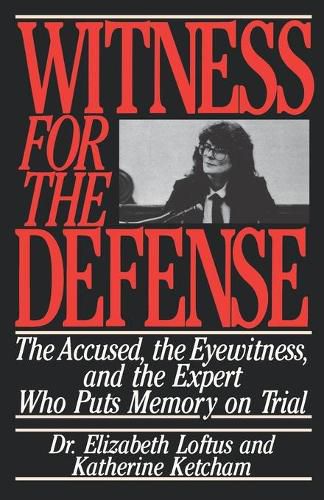 Cover image for Witness for the Defense: The Accused, the Eyewitness, and the Expert Who Puts Memory on Trial