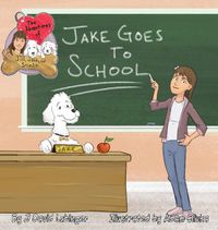 Cover image for The Adventures of Jill, Jake, and Stimlin: Jake Goes To School