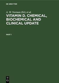 Cover image for Vitamin D. Chemical, Biochemical and Clinical Update: Proceedings of the Sixth Workshop on Vitamin D Merano, Italy, March 1985