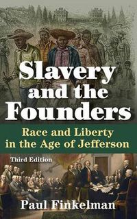 Cover image for Slavery and the Founders: Race and Liberty in the Age of Jefferson