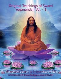 Cover image for Original Teachings of Swami Yoganandaji Vol.-1 (Praeceptas Step 1 to 3, Lessons 1 to 77)