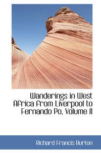 Cover image for Wanderings in West Africa from Liverpool to Fernando Po, Volume II