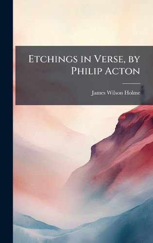 Cover image for Etchings in Verse, by Philip Acton