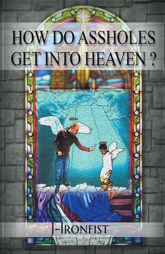 Cover image for How Do Assholes Get Into Heaven?