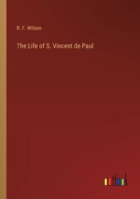 Cover image for The Life of S. Vincent de Paul