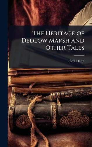 Cover image for The Heritage of Dedlow Marsh and Other Tales