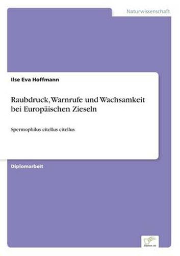 Cover image for Raubdruck, Warnrufe und Wachsamkeit bei Europaischen Zieseln: Spermophilus citellus citellus