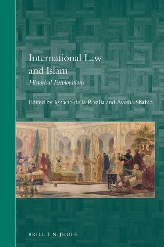 Cover image for International Law and Islam: Historical Explorations