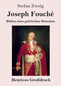 Cover image for Joseph Fouche (Grossdruck): Bildnis eines politischen Menschen