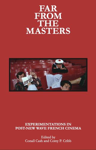 Cover image for Far From the Masters: Experimentations in Post-New Wave French Cinema