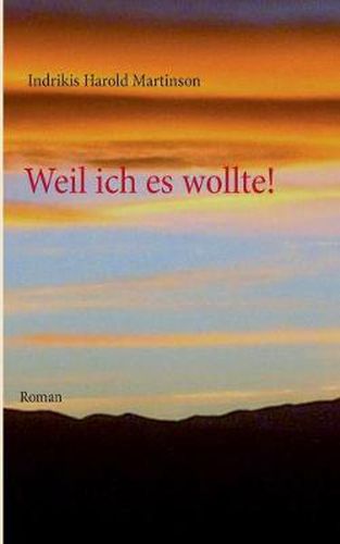 Cover image for Weil ich es wollte!: Roman